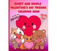 Sweet and Simple Valentine's Day Friends Coloring Book: Cute and Cuddly Valentine's Day Coloring Book for Children of all Ages