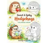 Sweet and Spicy Hedgehogs Coloring Book: Fun and Easy Coloring Pages for Kids Ages 3-8 (“The Hedgehog Adventures Series)