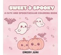 Sweet and spooky: A cute and spooktacular coloring book
