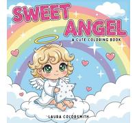 Sweet Angel - A Cute Coloring Book: Enter a Heavenly World of Cute Angels - Perfect for Stress Relief and Joyful Creativity (Coloring book: Mythical Creatures)