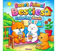 Sweet Animal Besties Coloring Book: Cozy Cute Friendship Moments for Relaxation and Stress Relief