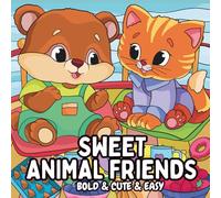 Sweet Animal Friends: A Bold & Cute & Easy Animal Coloring Book for Adults and Kids Filled with Heartwarming Moments of Animals Working, Playing, and Enjoying Life Together.