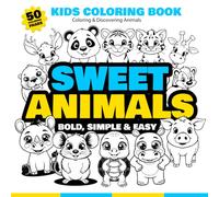 Sweet Animals Kids coloring book: coloring & discovering Animals (bold, simple & easy) 50 coloring pages