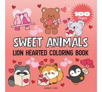 Sweet Animals: Lion Hearted Coloring Book for Adults and Kids, 100 Pages of Bold and Easy Designs for Relaxation Featuring Animals, Cute Things and Many More