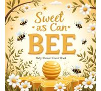 Sweet as Can BEE: Baby Shower Guest Book for Boys, Girls, or Gender-Neutral Themes: Bee & Honey-Themed Keepsake Baby Shower Sign-In Book with 100 ... Memory Pages & Advice Notes for Parents-to-Be