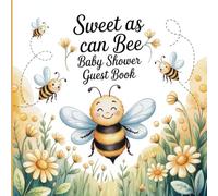 Sweet as Can Bee Baby Shower Guest Book Gender Neutral Keepsake Journal: A Cute Keepsake for Guest Sign In Gift Log & Special Messages