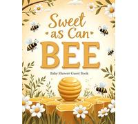 Sweet as Can BEE: Baby Shower Hardcover Guest Book for Boys, Girls, or Gender-Neutral Themes: Bee & Honey-Themed Keepsake Baby Shower Sign-In Book ... Memory Pages & Advice Notes for Parents-to-Be