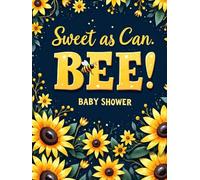 Sweet as Can BEE: Baby Shower Hardcover Guest Book for Boys, Girls, or Gender-Neutral Themes: Bee & Honey-Themed Keepsake Baby Shower Sign-In Book ... for Parents-to-Be Book for Boys or Girls
