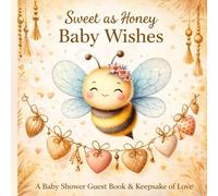 Sweet as Honey Baby Wishes: A Baby Shower Guest Book of Sweet Wishes, Advice & Love for Baby