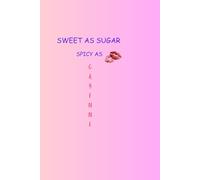 SWEET AS SUGAR SPICY AS CAYENNE