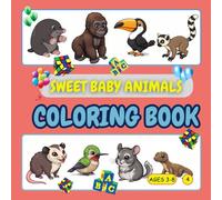 SWEET BABY ANIMALS COLORING BOOK: FUN AND ENGAGING COLORING PAGES FOR TODDLERS AND KIDS, PERFECT AS GIFTS (BABY ANIMALS COLORING PAGE.)