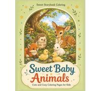 Sweet Baby Animals: Cute and Cozy Coloring Pages for Kids (Sweet Storybook Coloring)