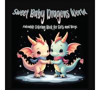 Sweet Baby Dragons World - Adorable Coloring Book for Girls and Boys