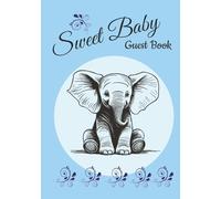 Sweet Baby: Elephant Themed Guest Book for Your Baby Boy: 100 Pages of Keepsake Memories