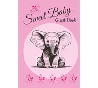 Sweet Baby: Elephant-Themed Guest Book for Your Baby Girl: 100 Pages of Keepsake Memories