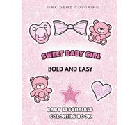 Sweet Baby Girl: Bold and Easy Baby Essentials Coloring Book