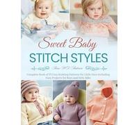 Sweet Baby Stitch Styles: Complete Book of 25 Cozy Knitting Patterns for Little Ones Including Easy Projects for Boys and Girls Alike