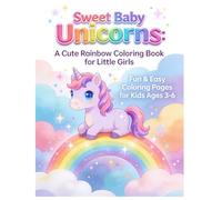 Sweet Baby Unicorns: A Cute Rainbow Coloring Book for Little Girls: Fun & Easy Coloring Pages for Kids Ages 3-6