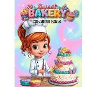 Sweet Bakery Coloring Book: Fun and Easy Coloring Pages of Cakes, Cupcakes, and Sweets for Kids Ages 4-8