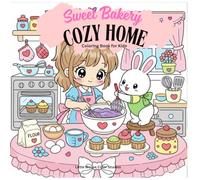 Sweet Bakery Cozy Home Coloring Book Cute Kawaii Baking & Dessert Scenes with Adorable Animals for Relaxation: Relaxing Cozy Coloring Pages with ... - Perfect Gift for Kids, Teens & Adults