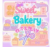 Sweet Bakery Cut & Play: Dreamy Bakery Crafts