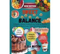 sweet balance: A Diabetic Dessert Cookbook and Guide for Seniors to Manage Blood Sugar While Satisfying Cravings