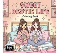 Sweet Bestie Life Coloring Book - Cute & Cozy Best Friend Moments for Relaxation and Stress Relief: Cute Cozy Friendship Scenes for Relaxation & Stress Relief for Teens and Adults