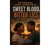 Sweet Blood, Bitter Lies: A novel of love, faith, and resilience in Botswana