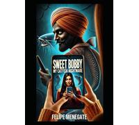 Sweet Bobby: My Catfish Nightmare (Books based on the best television or streaming series)