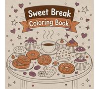 Sweet Break Coloring Book: Relaxing Break with Sweet Motifs for Adults and Girls