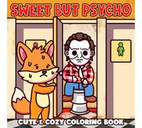 Sweet But Psycho: Horror & Parodic Book Featuring Cutie Killers in Funny and Cozy Moments for Teens and Adults