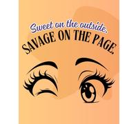 Sweet But Savage Notebook for Women: Wide Ruled Paper, College Composition Book with Cute Eyes Design for Girls, Teens, Students & Sassy Writers - 7.5 ... 110 Pages | Fun Gift with Attitude for Her