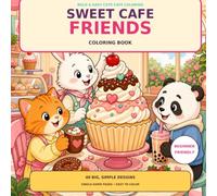 Sweet Cafe Friends Coloring Book: 40 Bold & Easy Cute Animal Scenes with Cozy Treats, Drinks & Desserts