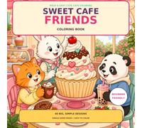 Sweet Cafe Friends Coloring Book: 40 Bold & Easy Cute Animal Scenes with Cozy Treats, Drinks & Desserts