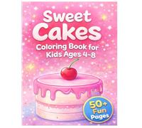 Sweet Cake Coloring Book for Kids: 50+ Cute Birthday Cakes & Dessert Designs for Creative Fun - Easy and Relaxing Coloring Pages for Boys & Girls Ages 4-8