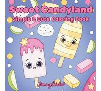 Sweet Candyland - Simple & Cute Coloring Book for Kids: A sugar-sweet coloring book with 30 lovingly selected motifs