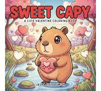 Sweet Capy - A Cute Valentine Coloring Book: Cuddly Capybaras in Sweet Valentine Moments - A Heartwarming Coloring Book for Kids (Coloring book for Valentine)