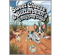 Sweet Cheese and Butterbean's Cozy Dog Days: A Cute Dog Stress Relief Coloring Book for Adults and Kids Featuring Simple, Fun Scenes (Sweet Cheese and Butter Bean Coloring Collection)