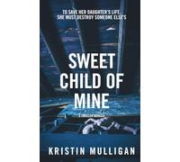Sweet Child Of Mine: A Thriller Novella (Holidays & Homicide)