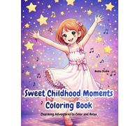 Sweet Childhood Moments Coloring Book: Charming childhood adventures to color, relax, and enjoy