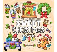 Sweet Christmas Coloring Book: Cozy and Cute Designs for Adults and Teens, Bold and Easy Coloring Book for Relaxation Featuring Festive Things (Christmas Coloring Book for Adults)
