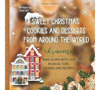 Sweet Christmas: Cookies and Desserts from Around the World