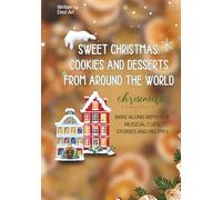 Sweet Christmas: Cookies and Desserts from Around the World