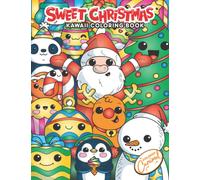 Sweet Christmas Kawaii Coloring Book: Christmas and Winter Holidays Coloring Book with Cute and Funny Kawaii Animals, Unique and Relaxing Festive Illustrations to Color for Adults and Kids