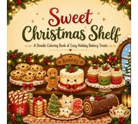 Sweet Christmas Shelf: A Doodle Coloring Book of Cozy Holiday Bakery Treats