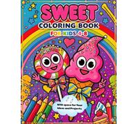 Sweet Coloring Book for Kids Ages 4-8: Adorable Candy, Ice Cream, Donuts, Cupcakes, Cookies and Sweet Treats with Happy Faces | Fun and Easy Coloring Pages for Girls and Boys
