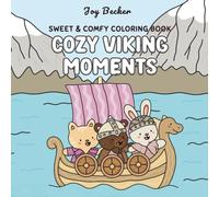Sweet & Comfy Coloring Book: Cozy Viking Friends - Coloring Book For Adults And Kids Featuring Cute Animal Adventures With Easy Nordic And Friendship Designs For Stress Relief (Sweet & Cozy Coloring)