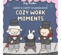 Sweet & Comfy Coloring Book: Cozy Work Moments - Coloring Book for Adults and Kids Featuring Cute Animal Friends in Work Scenes with Easy-to-Color Designs for Stress Relief (Sweet & Cozy Coloring)