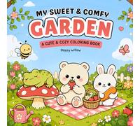 Sweet & Comfy Garden: Cute & Cozy Coloring Book - 45 Kawaii Garden Illustrations for All Ages (Sweet & Simple Coloring)