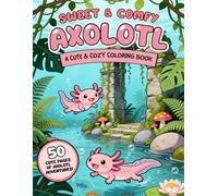 Sweet & Comfy Kawaii Axolotl Coloring Book: 50 Cute Bold and Easy Illustrations for Kids, Teens and Adults - Relaxing Kawaii Designs (Kawaii Cuties Coloring World)